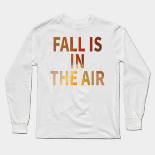 Fall is in the air Long Sleeve T-Shirt